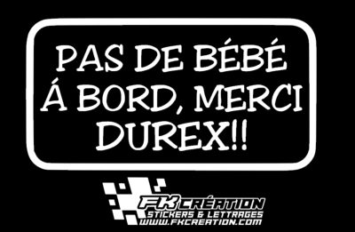 Sticker Pas de bébé à bord merci durex